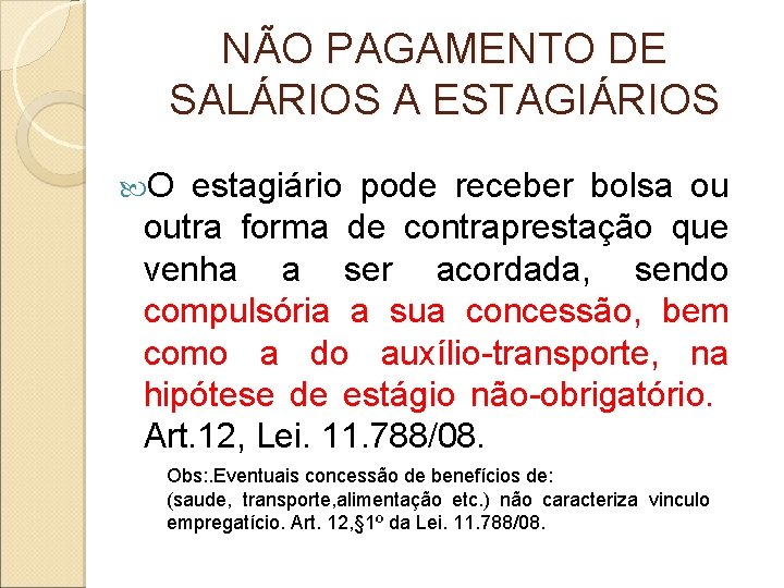 NÃO PAGAMENTO DE SALÁRIOS A ESTAGIÁRIOS O estagiário pode receber bolsa ou outra forma NÃO PAGAMENTO DE SALÁRIOS A ESTAGIÁRIOS O estagiário pode receber bolsa ou outra forma