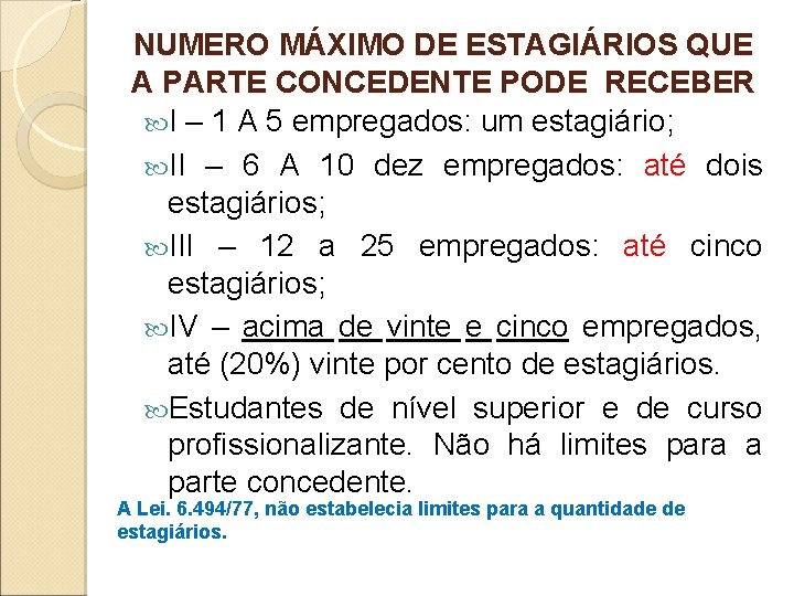 NUMERO MÁXIMO DE ESTAGIÁRIOS QUE A PARTE CONCEDENTE PODE RECEBER I – 1 A NUMERO MÁXIMO DE ESTAGIÁRIOS QUE A PARTE CONCEDENTE PODE RECEBER I – 1 A