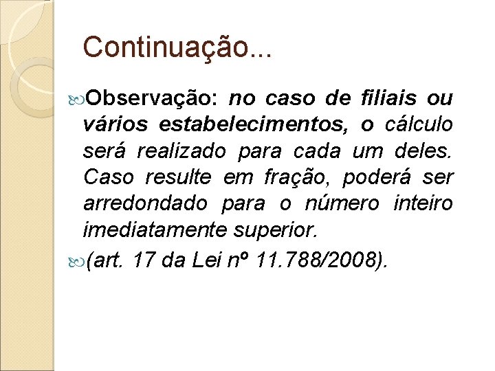 Continuação. . . Observação: no caso de filiais ou vários estabelecimentos, o cálculo será Continuação. . . Observação: no caso de filiais ou vários estabelecimentos, o cálculo será