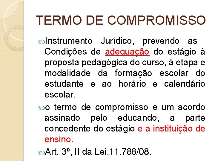 TERMO DE COMPROMISSO Instrumento Jurídico, prevendo as Condições de adequação do estágio à proposta TERMO DE COMPROMISSO Instrumento Jurídico, prevendo as Condições de adequação do estágio à proposta