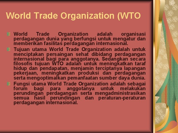 World Trade Organization (WTO World Trade Organization adalah organisasi perdagangan dunia yang berfungsi untuk