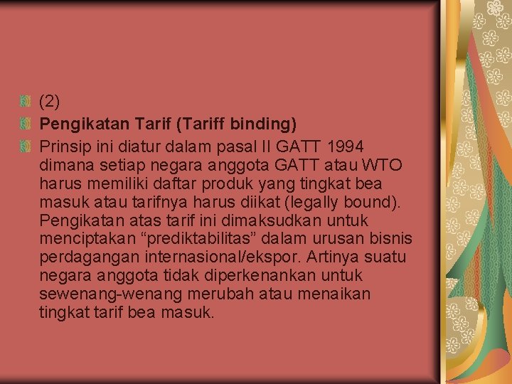 (2) Pengikatan Tarif (Tariff binding) Prinsip ini diatur dalam pasal II GATT 1994 dimana