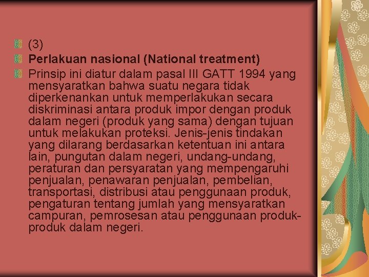 (3) Perlakuan nasional (National treatment) Prinsip ini diatur dalam pasal III GATT 1994 yang