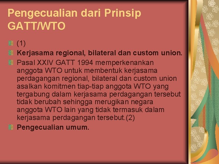 Pengecualian dari Prinsip GATT/WTO (1) Kerjasama regional, bilateral dan custom union. Pasal XXIV GATT