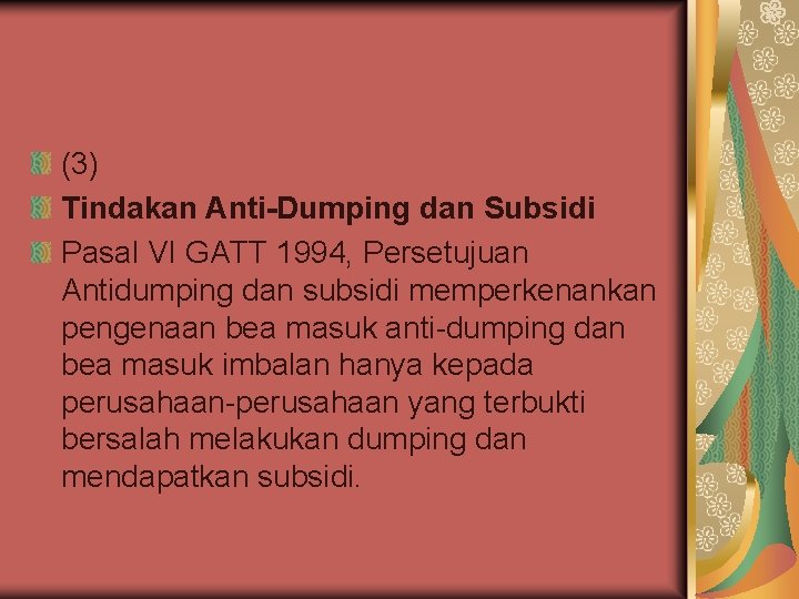 (3) Tindakan Anti-Dumping dan Subsidi Pasal VI GATT 1994, Persetujuan Antidumping dan subsidi memperkenankan