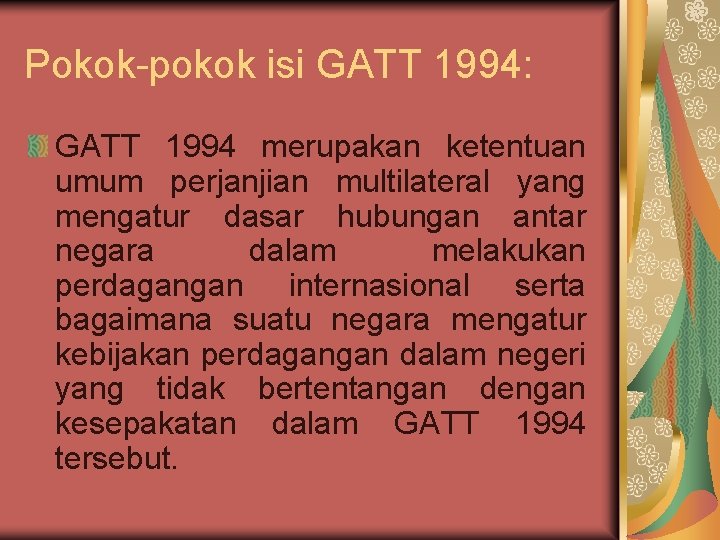 Pokok-pokok isi GATT 1994: GATT 1994 merupakan ketentuan umum perjanjian multilateral yang mengatur dasar