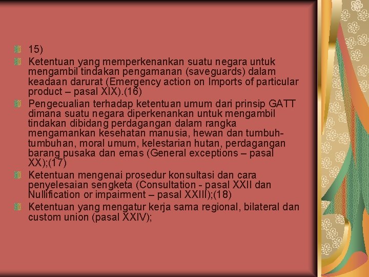 15) Ketentuan yang memperkenankan suatu negara untuk mengambil tindakan pengamanan (saveguards) dalam keadaan darurat