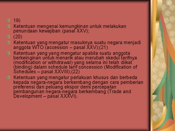 19) Ketentuan mengenai kemungkinan untuk melakukan penundaan kewajiban (pasal XXV); (20) Ketentuan yang mengatur