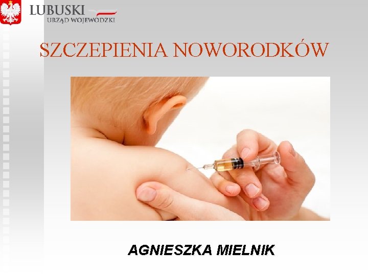 SZCZEPIENIA NOWORODKÓW AGNIESZKA MIELNIK 