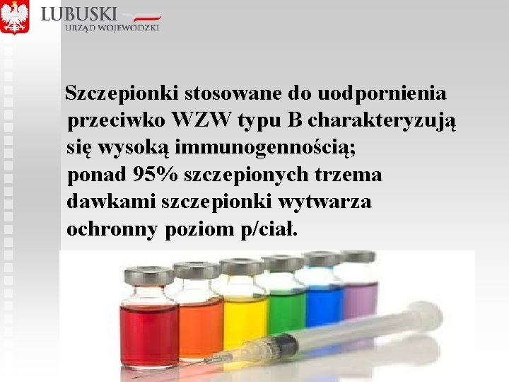  Szczepionki stosowane do uodpornienia przeciwko WZW typu B charakteryzują się wysoką immunogennością; ponad
