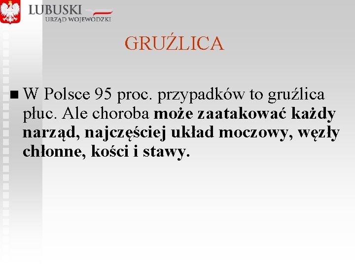 GRUŹLICA n W Polsce 95 proc. przypadków to gruźlica płuc. Ale choroba może zaatakować
