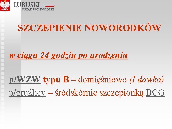 SZCZEPIENIE NOWORODKÓW w ciągu 24 godzin po urodzeniu p/WZW typu B – domięśniowo (I