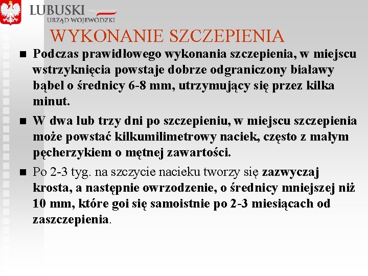 WYKONANIE SZCZEPIENIA n n n Podczas prawidłowego wykonania szczepienia, w miejscu wstrzyknięcia powstaje dobrze