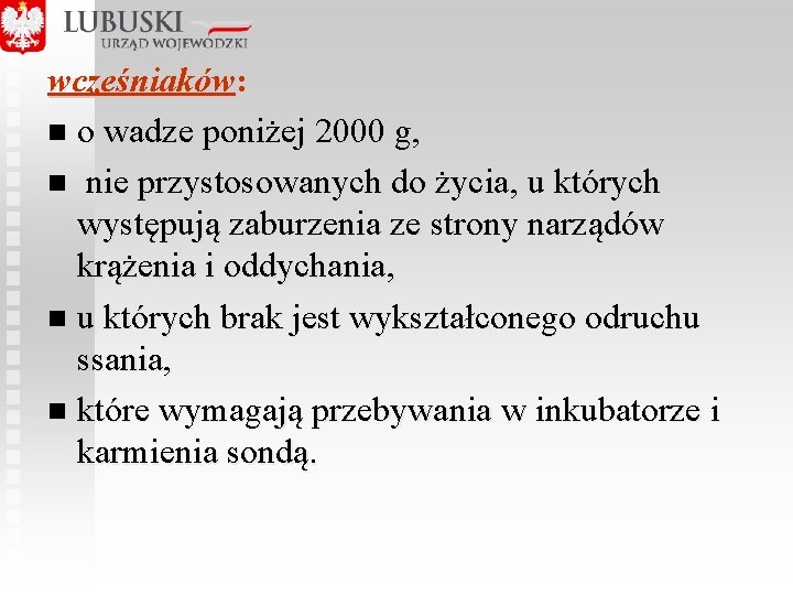 wcześniaków: n o wadze poniżej 2000 g, n nie przystosowanych do życia, u których