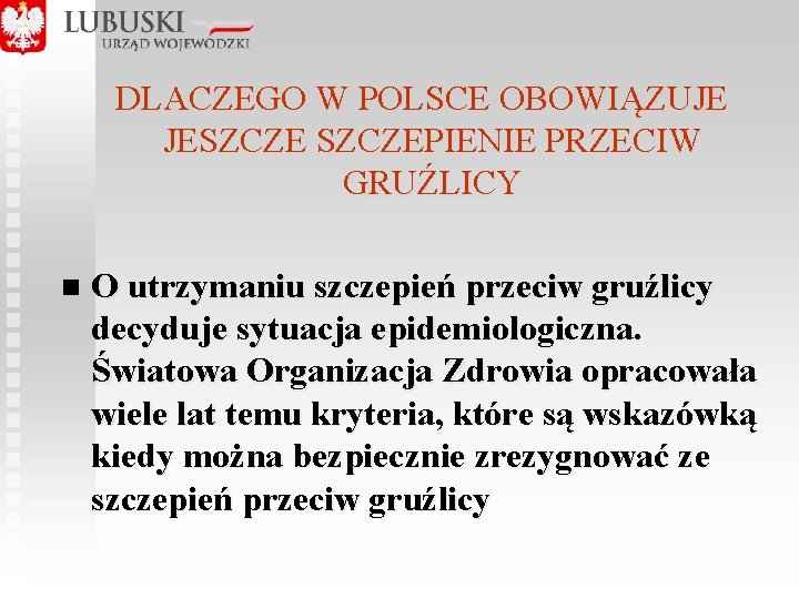  DLACZEGO W POLSCE OBOWIĄZUJE JESZCZEPIENIE PRZECIW GRUŹLICY n O utrzymaniu szczepień przeciw gruźlicy