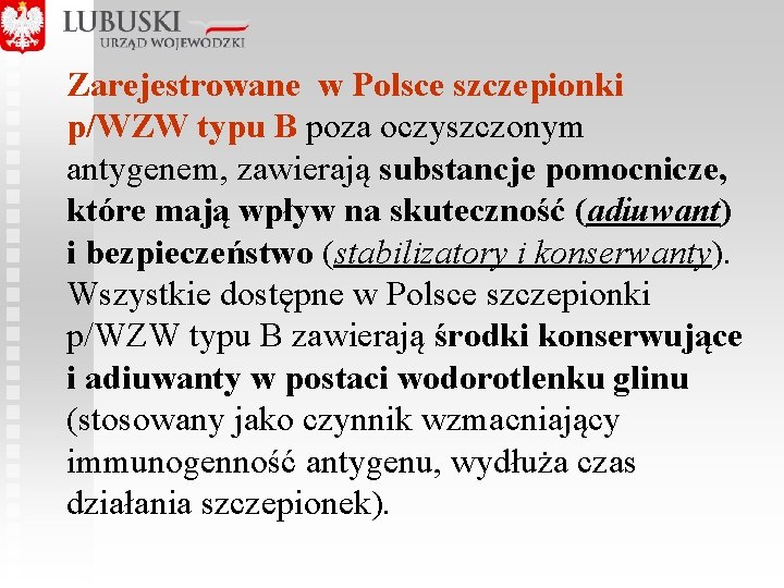 Zarejestrowane w Polsce szczepionki p/WZW typu B poza oczyszczonym antygenem, zawierają substancje pomocnicze, które