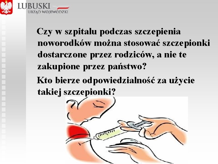  Czy w szpitalu podczas szczepienia noworodków można stosować szczepionki dostarczone przez rodziców, a