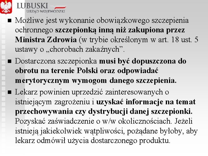 n n n Możliwe jest wykonanie obowiązkowego szczepienia ochronnego szczepionką inną niż zakupiona przez