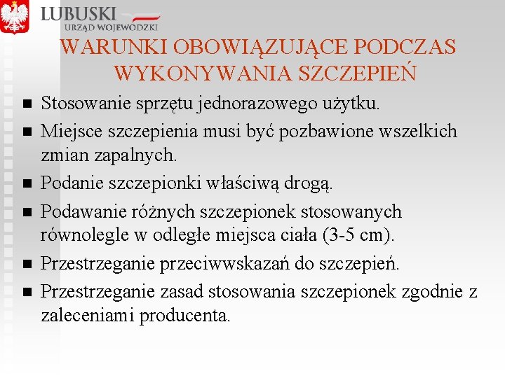  WARUNKI OBOWIĄZUJĄCE PODCZAS WYKONYWANIA SZCZEPIEŃ n n n Stosowanie sprzętu jednorazowego użytku. Miejsce