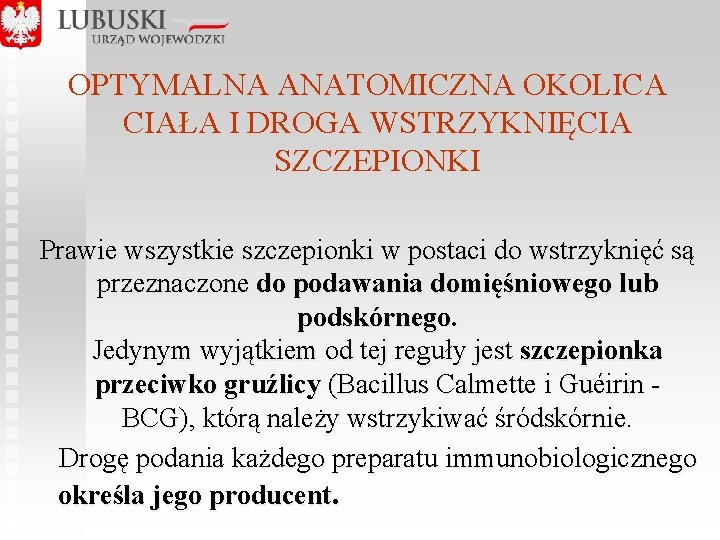  OPTYMALNA ANATOMICZNA OKOLICA CIAŁA I DROGA WSTRZYKNIĘCIA SZCZEPIONKI Prawie wszystkie szczepionki w postaci