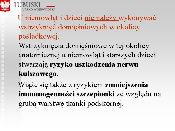  U niemowląt i dzieci nie należy wykonywać wstrzyknięć domięśniowych w okolicy pośladkowej. Wstrzyknięcia