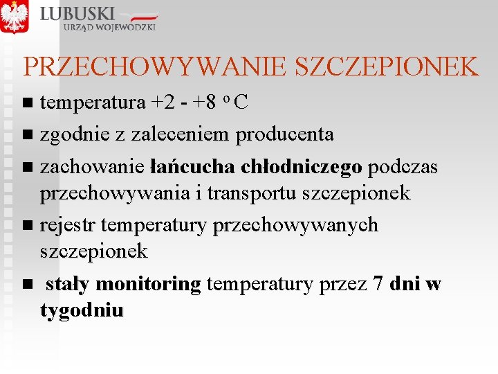  PRZECHOWYWANIE SZCZEPIONEK temperatura +2 - +8 o C n zgodnie z zaleceniem producenta