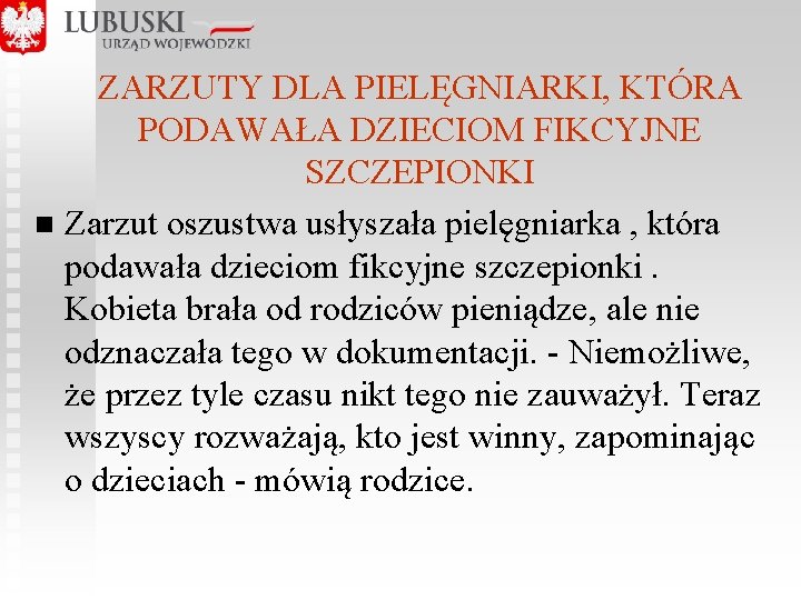  ZARZUTY DLA PIELĘGNIARKI, KTÓRA PODAWAŁA DZIECIOM FIKCYJNE SZCZEPIONKI n Zarzut oszustwa usłyszała pielęgniarka