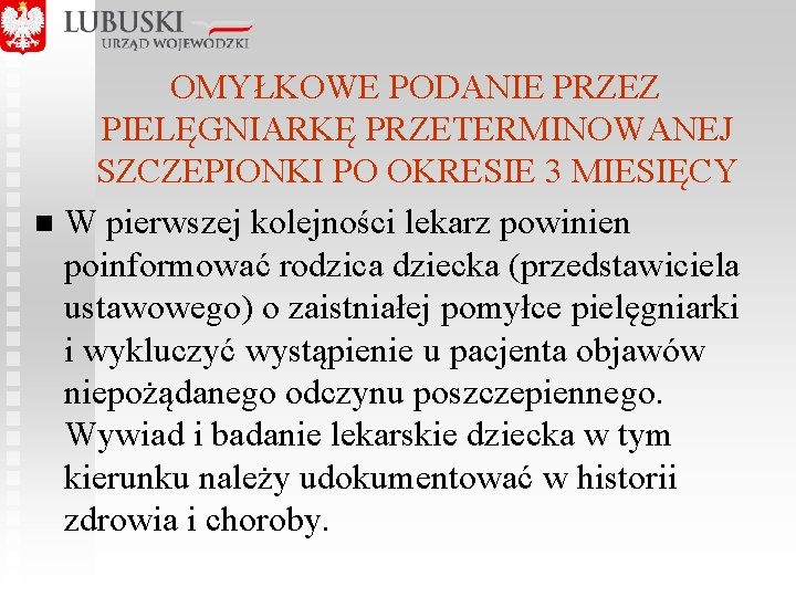  OMYŁKOWE PODANIE PRZEZ PIELĘGNIARKĘ PRZETERMINOWANEJ SZCZEPIONKI PO OKRESIE 3 MIESIĘCY n W pierwszej