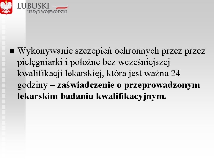 n Wykonywanie szczepień ochronnych przez pielęgniarki i położne bez wcześniejszej kwalifikacji lekarskiej, która jest