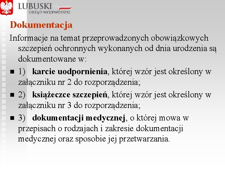 Dokumentacja Informacje na temat przeprowadzonych obowiązkowych szczepień ochronnych wykonanych od dnia urodzenia są dokumentowane