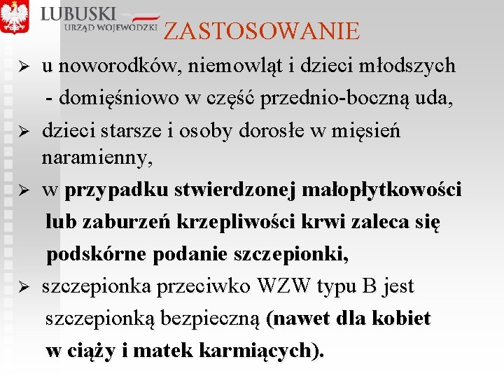 ZASTOSOWANIE Ø u noworodków, niemowląt i dzieci młodszych - domięśniowo w część przednio-boczną uda,