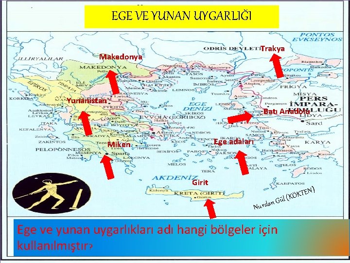 EGE VE YUNAN UYGARLIĞI Trakya Makedonya Yunanistan Batı Anadolu Ege adaları Miken Girit n