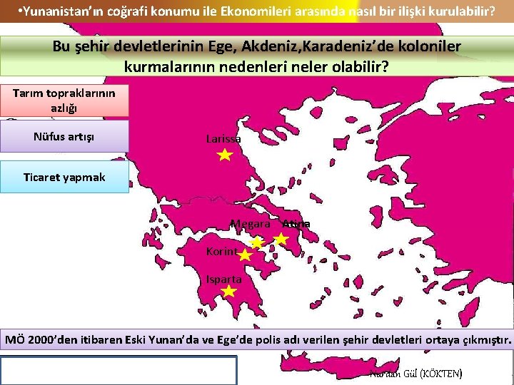  • Yunanistan’ın coğrafi konumu ile Ekonomileri arasında nasıl bir ilişki kurulabilir? Bu şehir