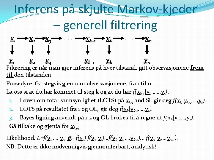 Inferens på skjulte Markov-kjeder – generell filtrering x 1 x 2 x 3 y