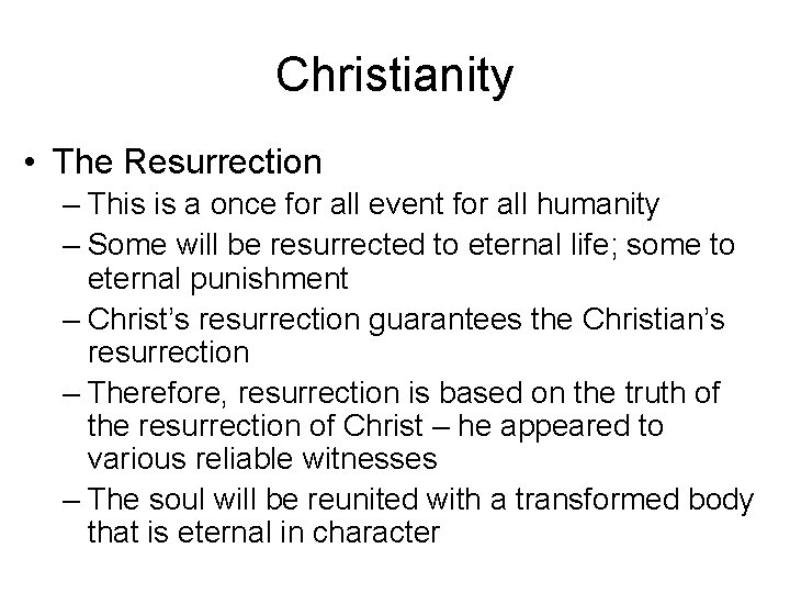 Christianity • The Resurrection – This is a once for all event for all