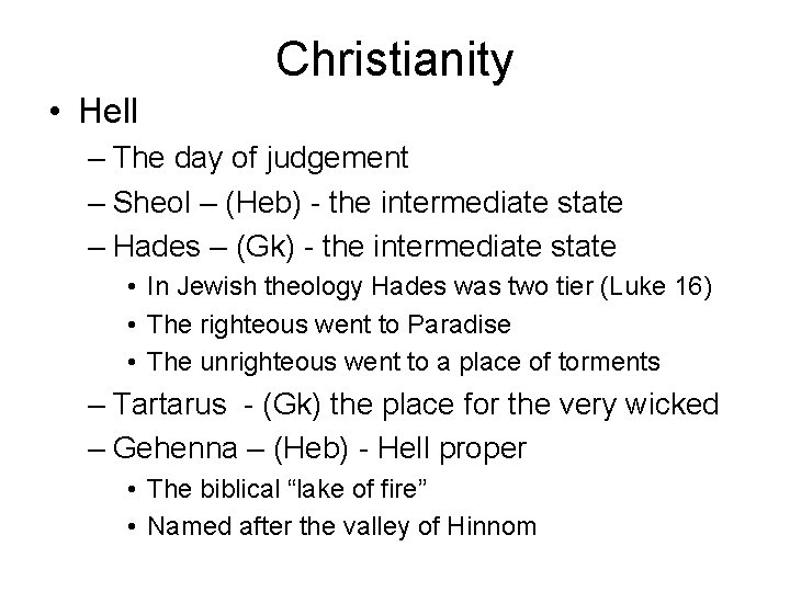 Christianity • Hell – The day of judgement – Sheol – (Heb) - the