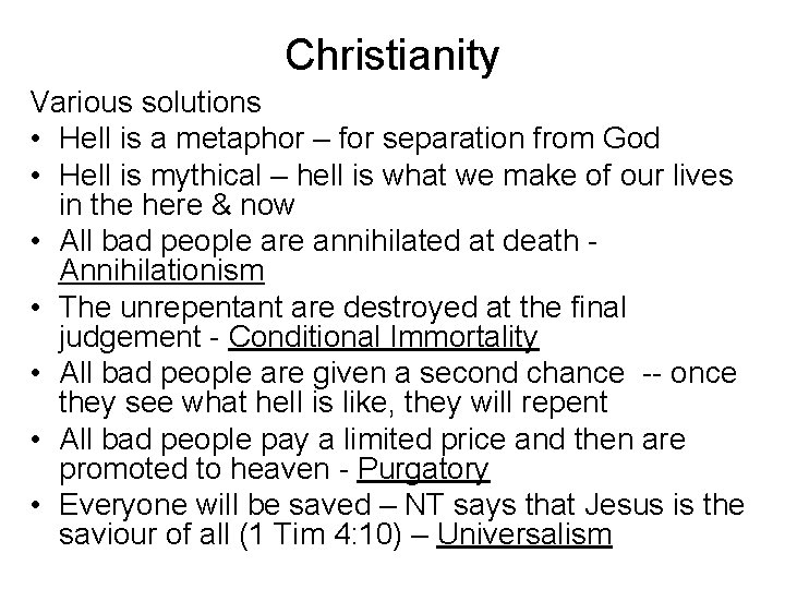 Christianity Various solutions • Hell is a metaphor – for separation from God •