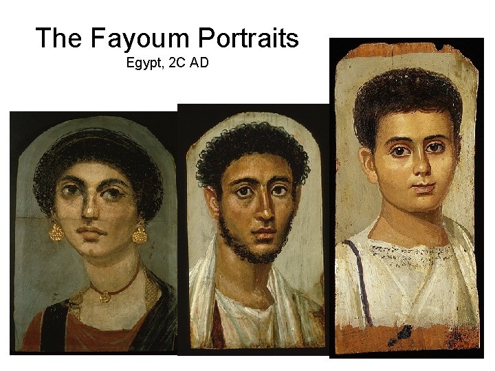 The Fayoum Portraits Egypt, 2 C AD 