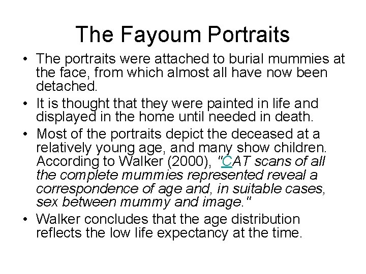 The Fayoum Portraits • The portraits were attached to burial mummies at the face,