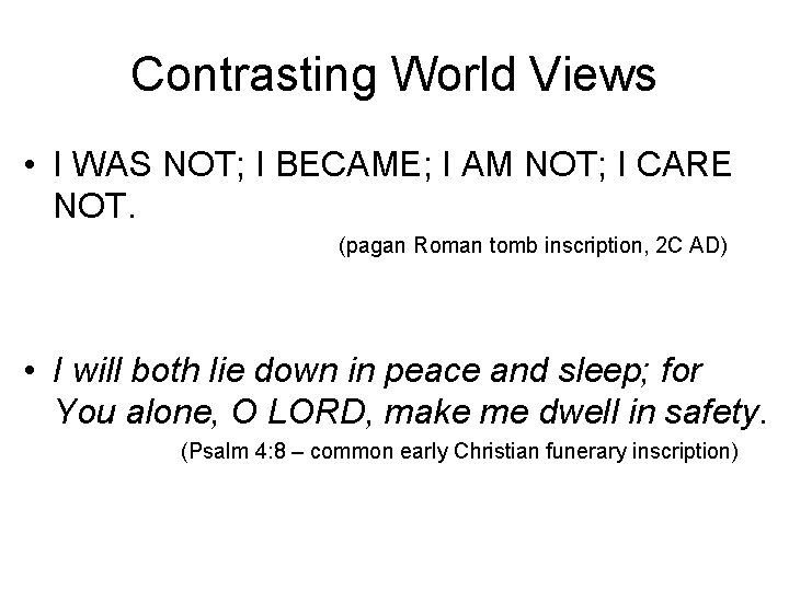 Contrasting World Views • I WAS NOT; I BECAME; I AM NOT; I CARE