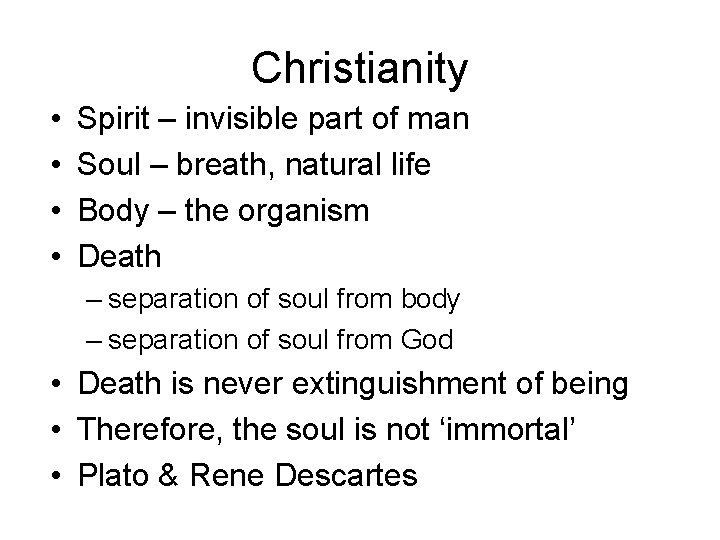 Christianity • • Spirit – invisible part of man Soul – breath, natural life