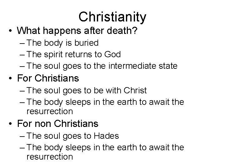 Christianity • What happens after death? – The body is buried – The spirit