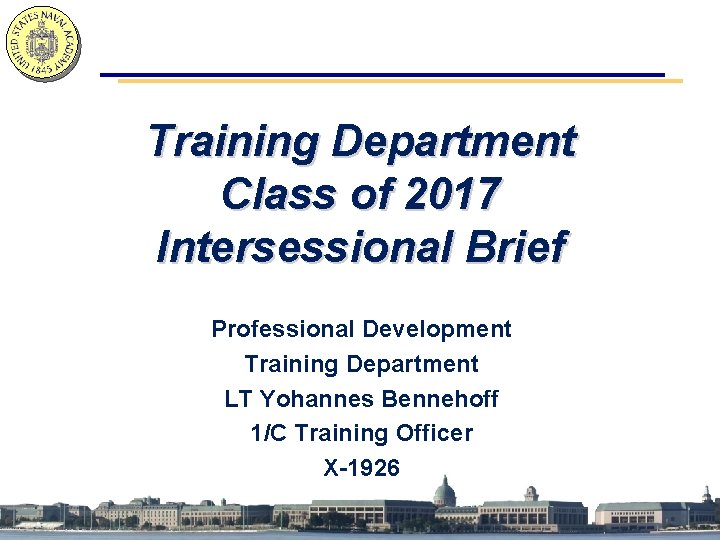 Training Department Class of 2017 Intersessional Brief Professional Development Training Department LT Yohannes Bennehoff