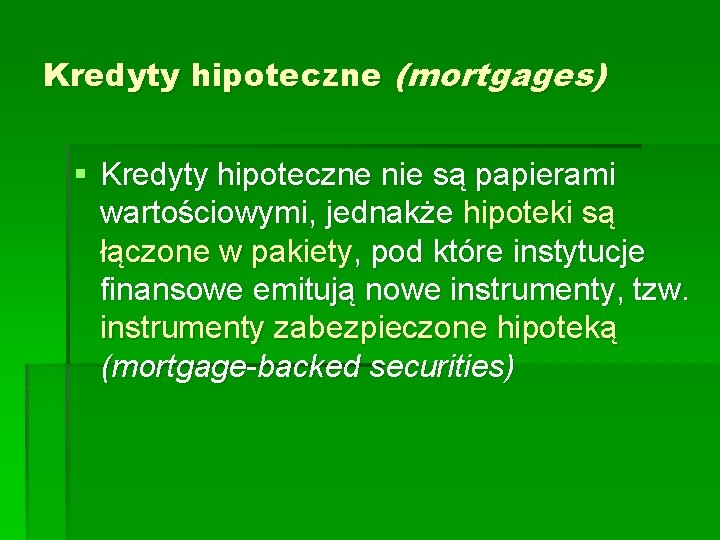 Kredyty hipoteczne (mortgages) § Kredyty hipoteczne nie są papierami wartościowymi, jednakże hipoteki są łączone