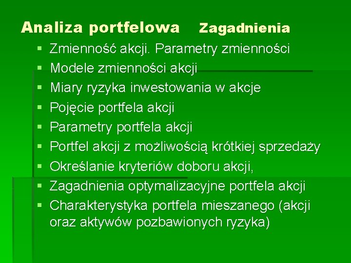 Analiza portfelowa § § § § § Zagadnienia Zmienność akcji. Parametry zmienności Modele zmienności