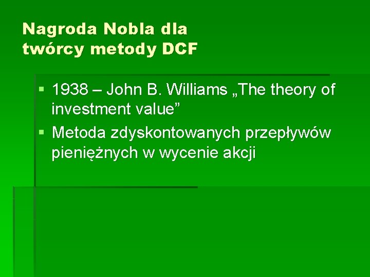 Nagroda Nobla dla twórcy metody DCF § 1938 – John B. Williams „The theory