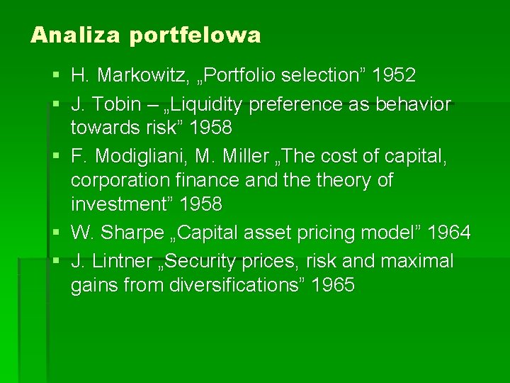 Analiza portfelowa § § H. Markowitz, „Portfolio selection” 1952 J. Tobin – „Liquidity preference