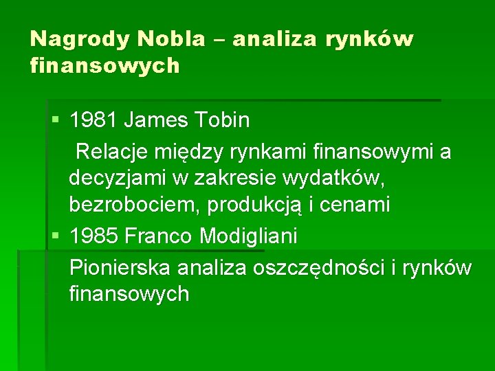 Nagrody Nobla – analiza rynków finansowych § 1981 James Tobin Relacje między rynkami finansowymi