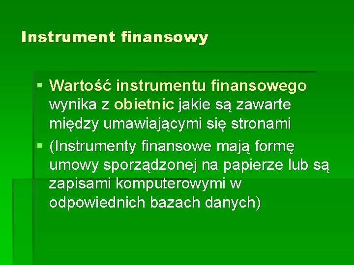 Instrument finansowy § Wartość instrumentu finansowego wynika z obietnic jakie są zawarte między umawiającymi