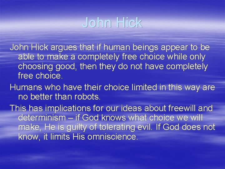 John Hick argues that if human beings appear to be able to make a